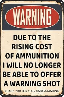 Due to The Rising Cost of Ammunition I Will No Longer Be Able to Offer A Warning Shot Vintage Metal Signs Tin Sign for Home Kitchen Bar Wall Decor 8×12 Inch