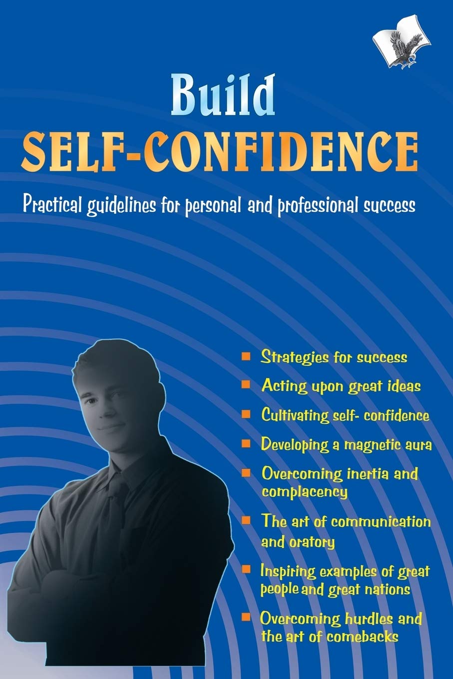 Build Self-Confidence: Practical Guidelines for Personal and Professional Success