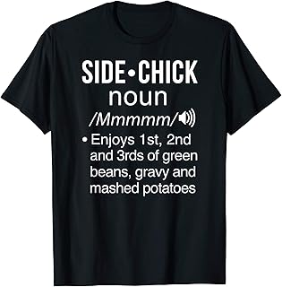 Funny Side Chick Definition Thanksgiving Dinner Sides Womens T-Shirt