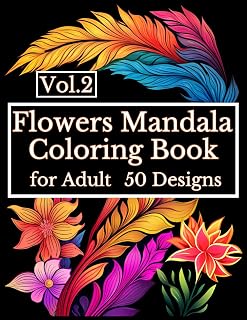 Flowers Mandala Coloring Book for Adult 50 Designs Vol.2: Intricate Floral Patterns for Fun, Relaxation and Stress Relief. (Flowers and mandalas)