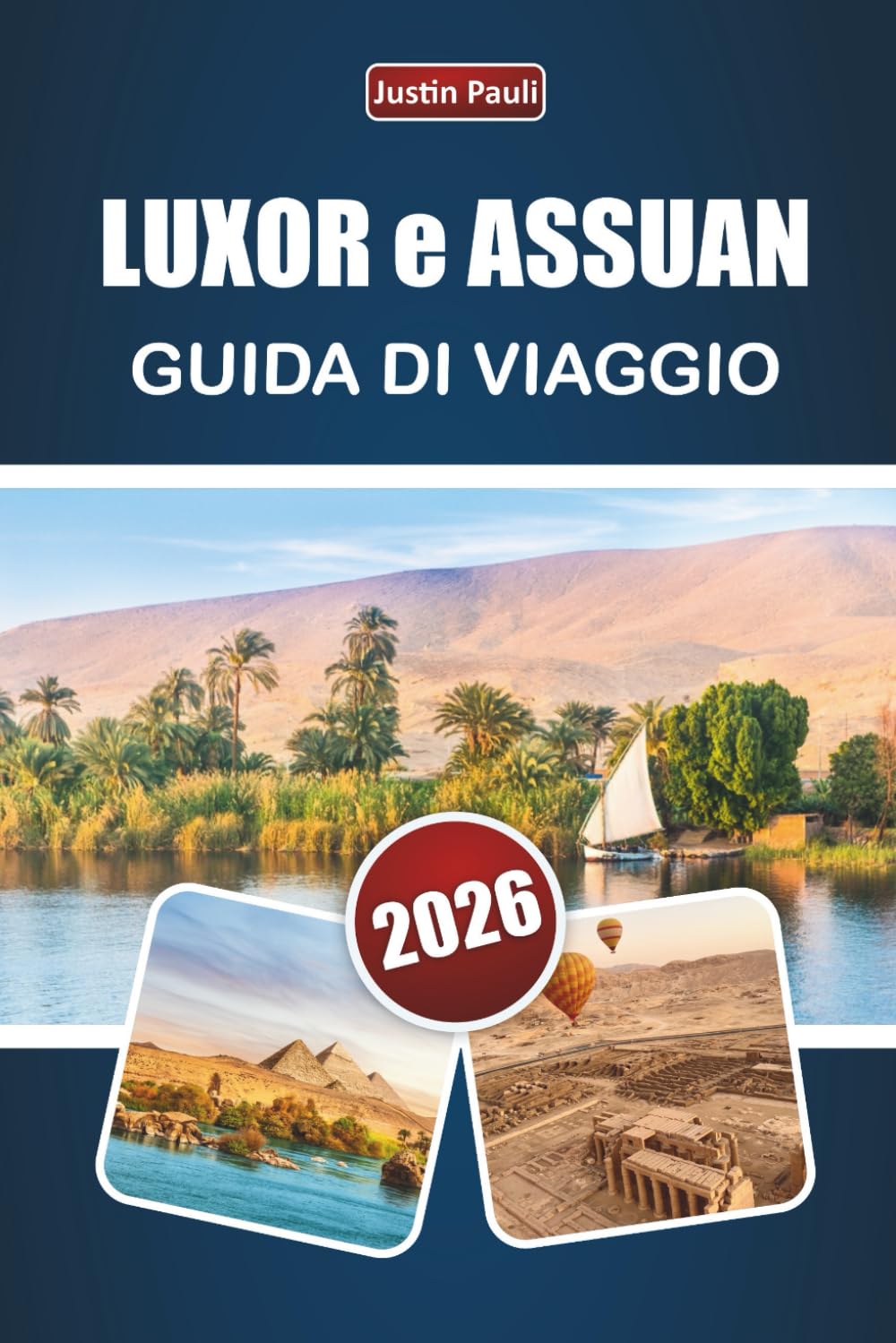 LUXOR e ASSUAN GUIDA DI VIAGGIO 2026: Scopri antichi templi, crociere sul Nilo, cucina locale ed esperienze culturali nel sud dell'Egitto