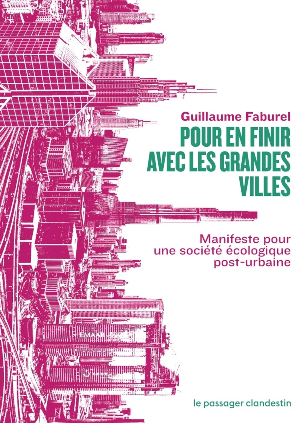 Pour en finir avec les grandes villes - Manifeste pour une s: Manifeste pour une société écologique post-urbaine