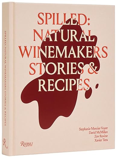 Spilled: Natural Winemakers Stories & Recipes Hardcover – April 22, 2025