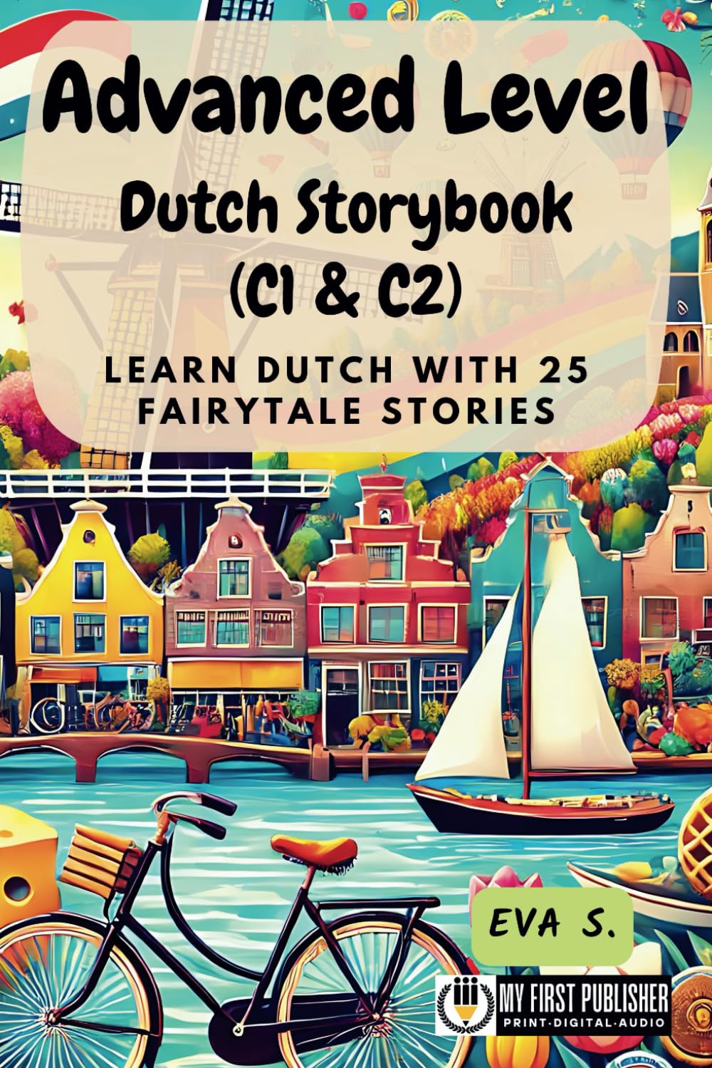 Advanced Level Dutch Storybook (C1 & C2): Learn Dutch with 25 Fairytale Stories (Learning Dutch with Ease)