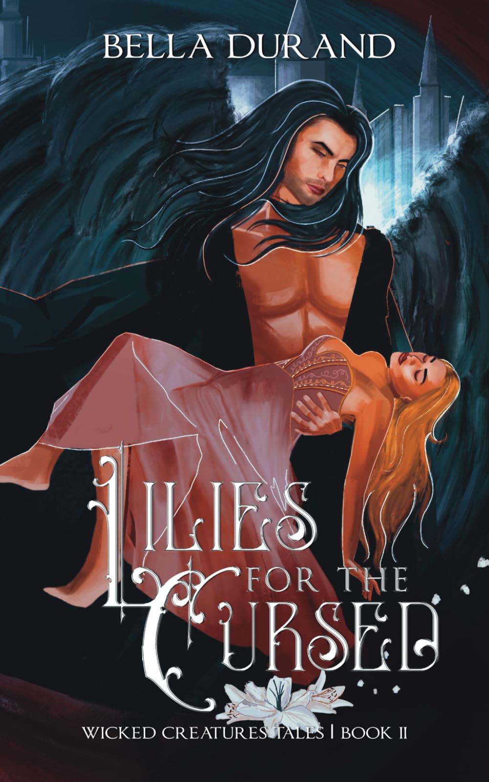 Lilies for the Cursed: A Dark Sleeping Beauty Retelling: 2 (Wicked Creatures Tales)