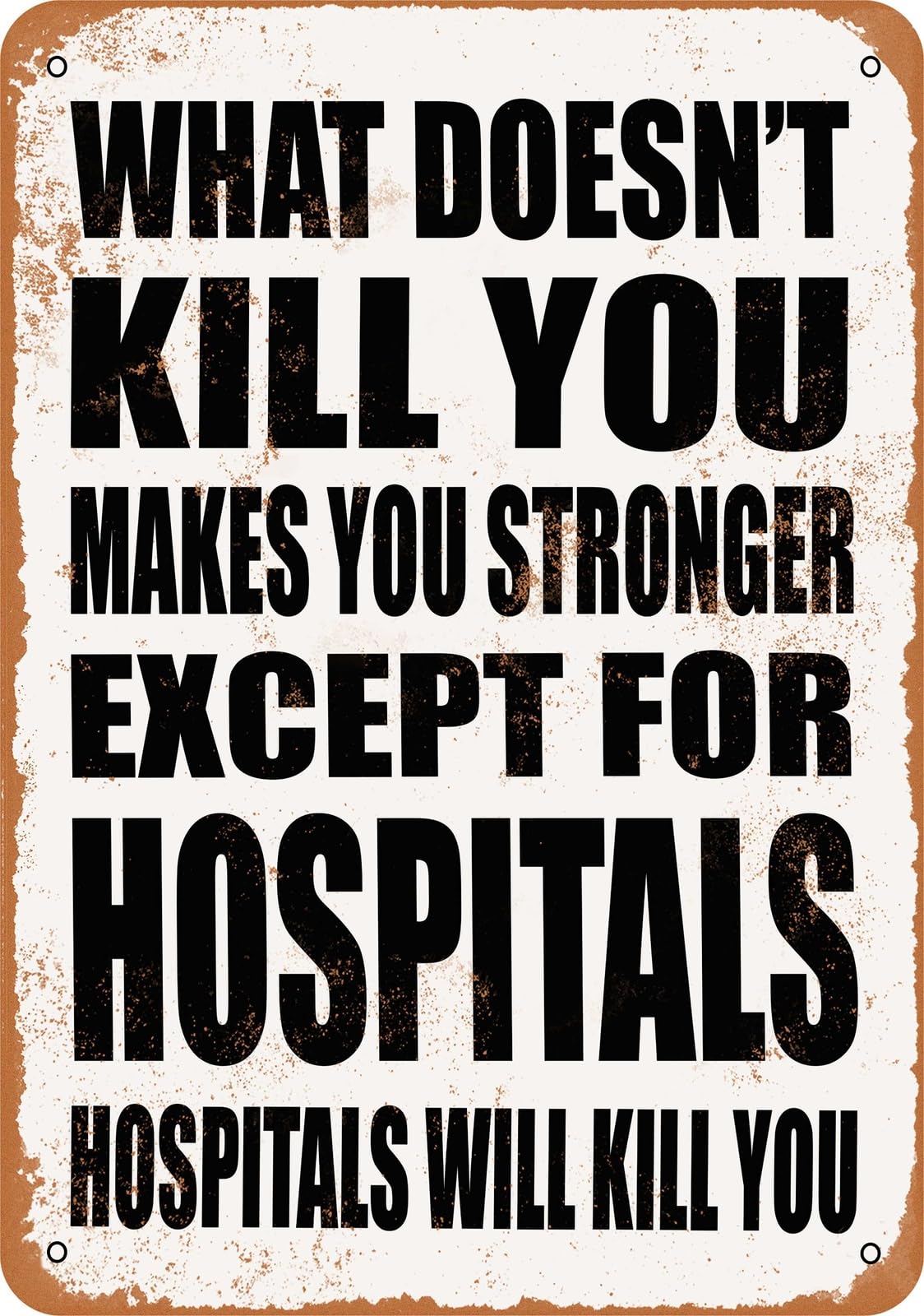 Metal Sign - HOSPITALS Will Kill You - Vintage Look home decor