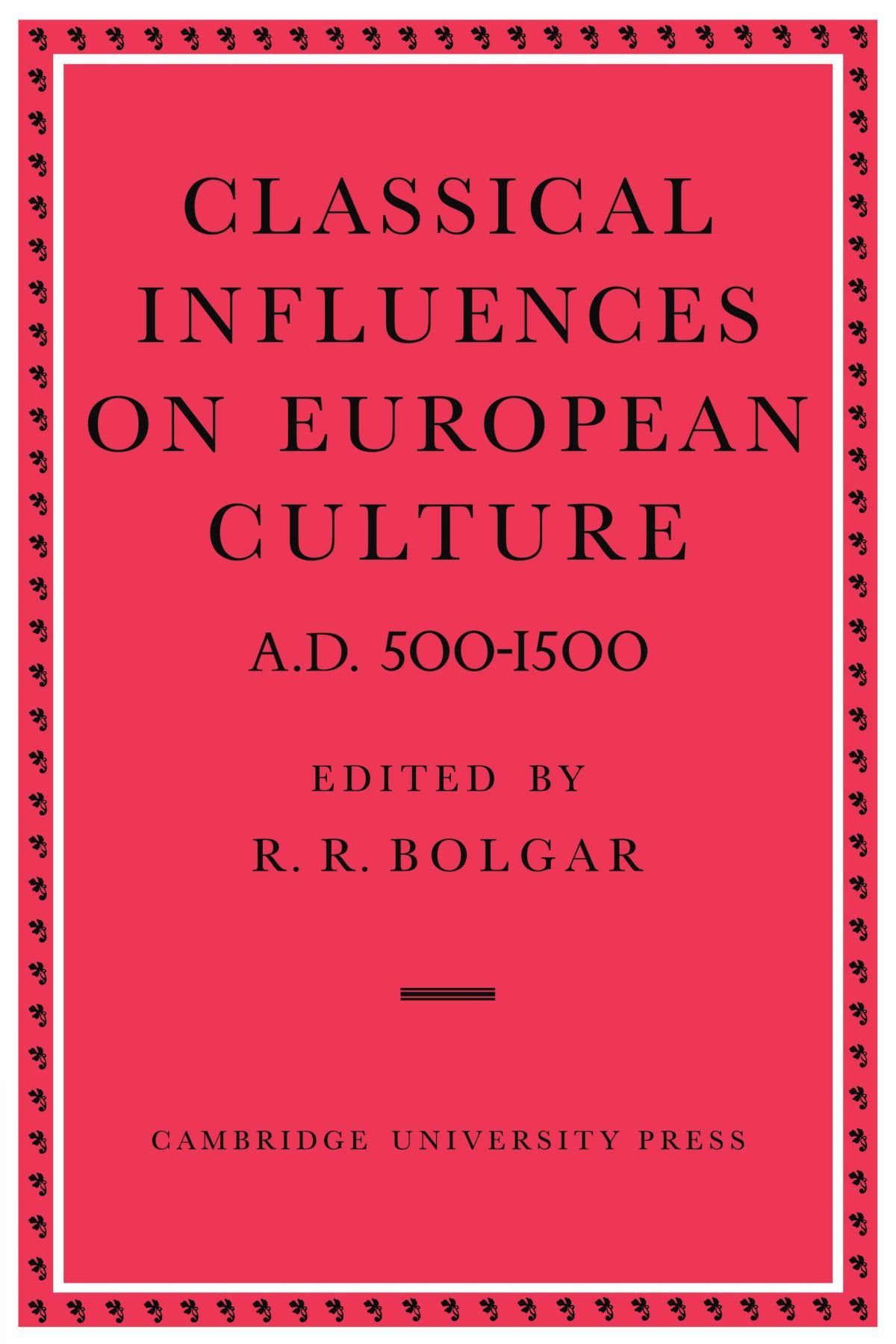 Classical Influences on European Culture A.D. 500-1500