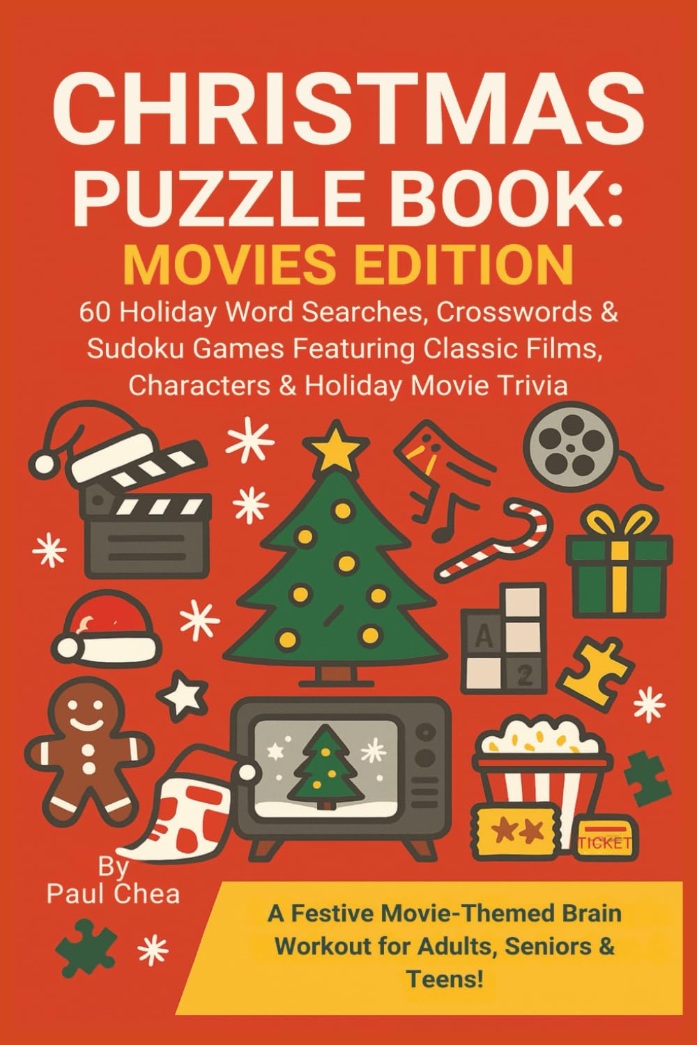 Christmas Puzzle Book: Movies Edition 60 Holiday Word Searches, Crosswords & Sudoku Games Featuring Classic Films, Characters & Holiday Movie Trivia: ... Brain Workout for Adults, Seniors & Teens!