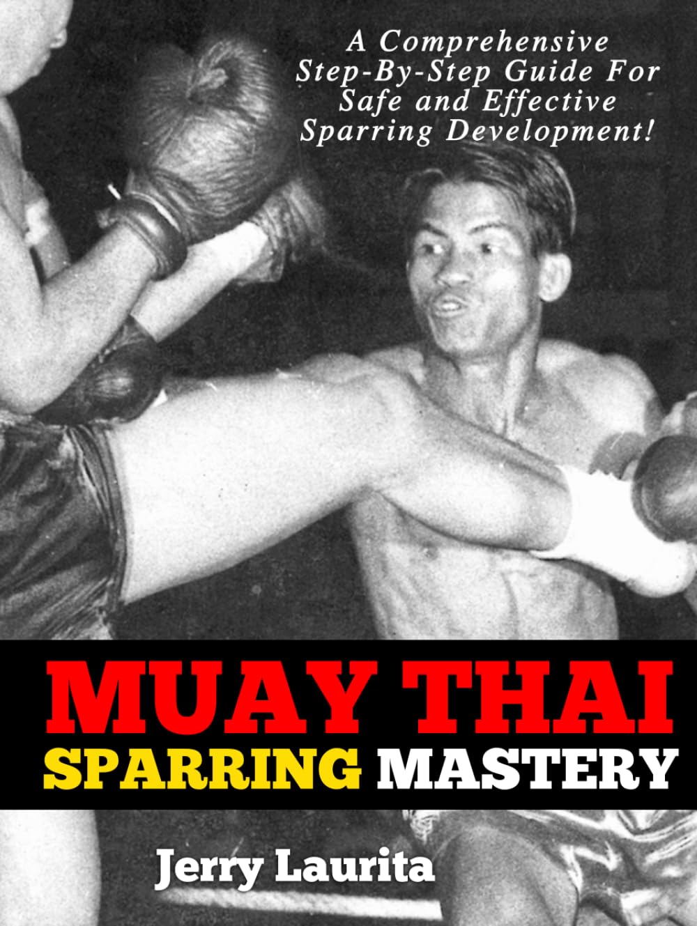 Muay Thai Sparring Mastery: A Step-by-Step Guide for Safe and Effective Muay Thai Sparring Development!