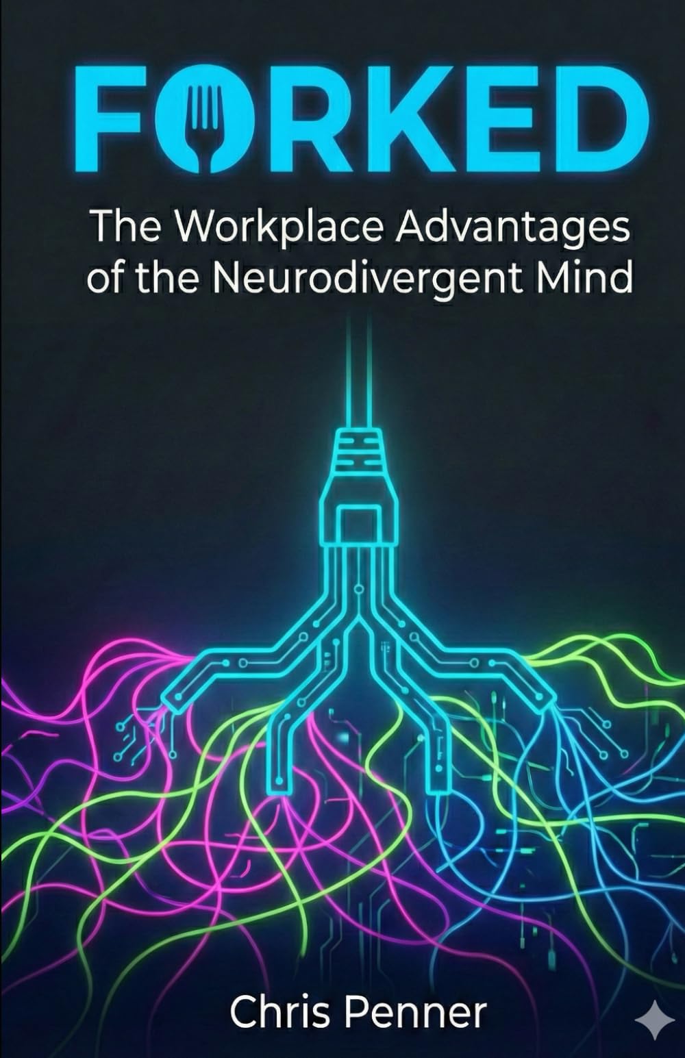 Forked: The Workplace Advantages of the Neurodivergent Mind