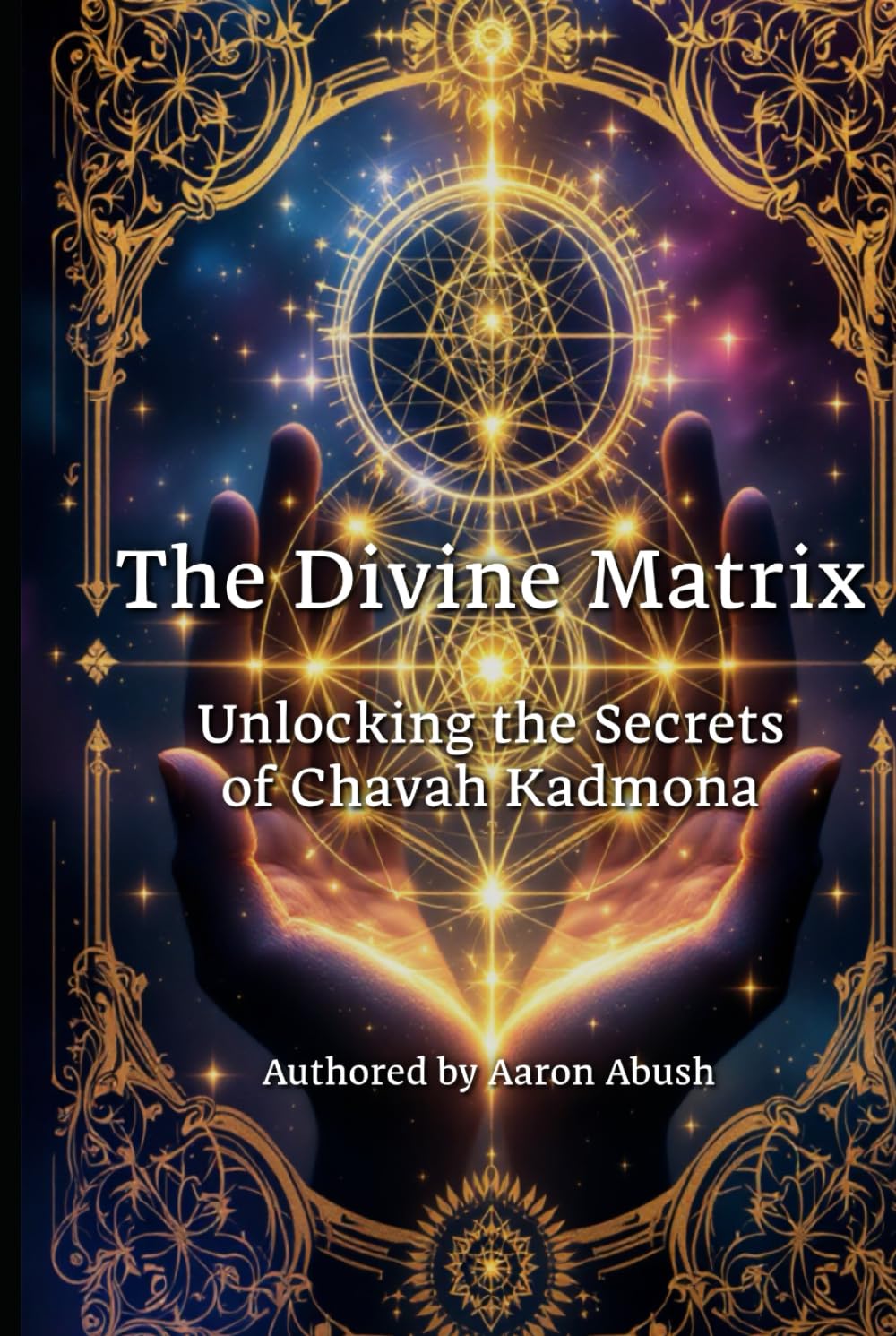The Divine Matrix: Unlocking the Secrets of Chavah Kadmona