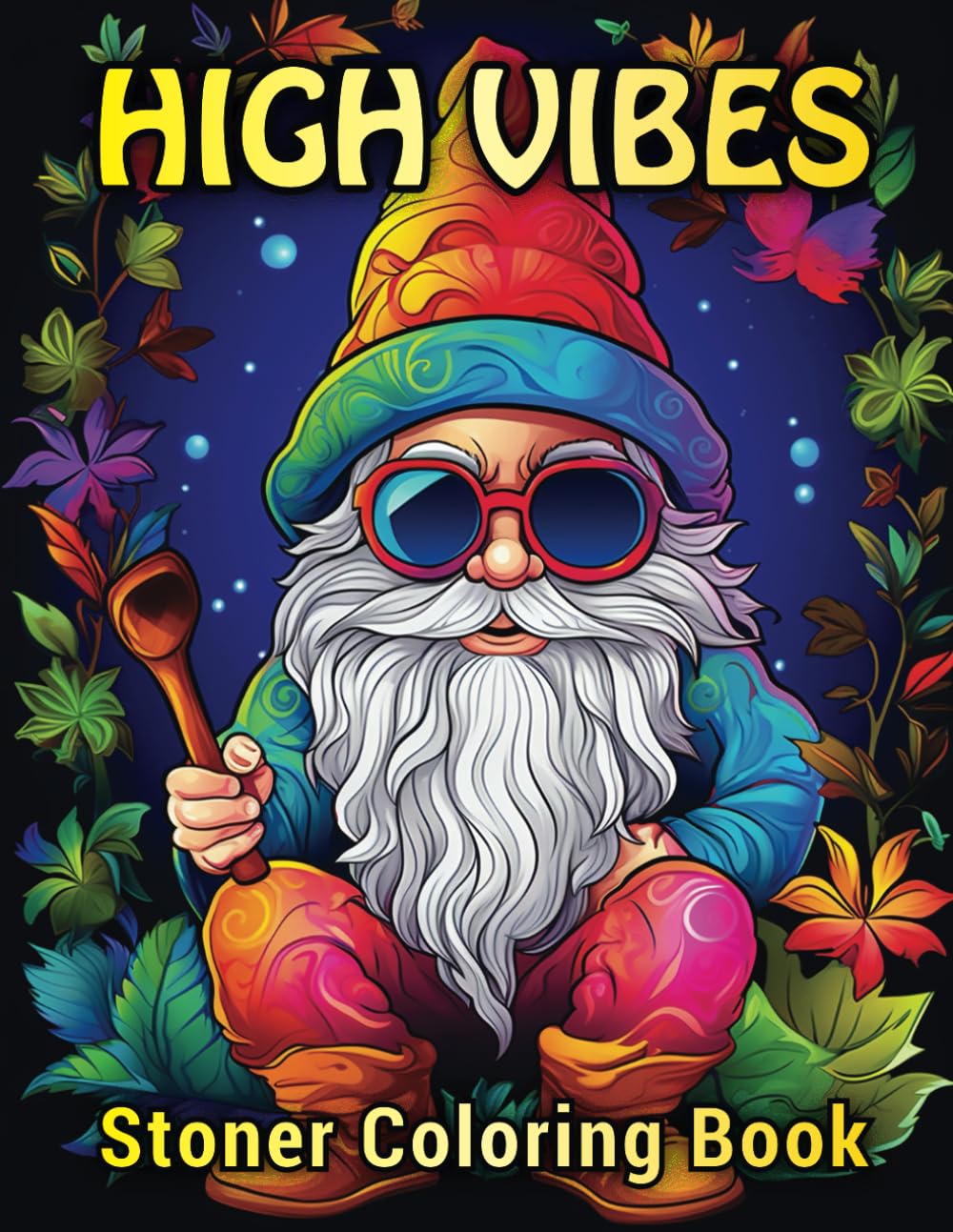 High Vibes Stoner Adult Coloring Book: 30 Fun Designs to Unwind, Destress, and Relax