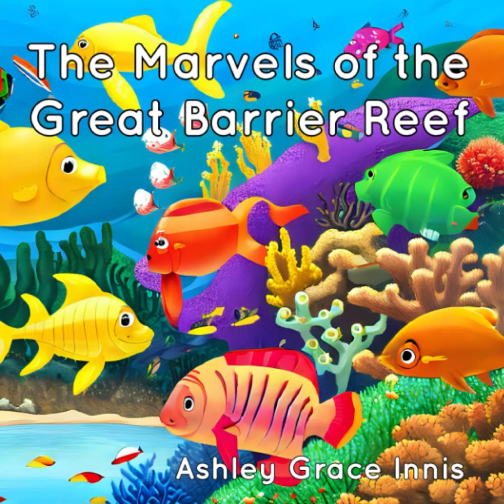The Marvels of the Great Barrier Reef: Children's Picture Book Ages 3-8