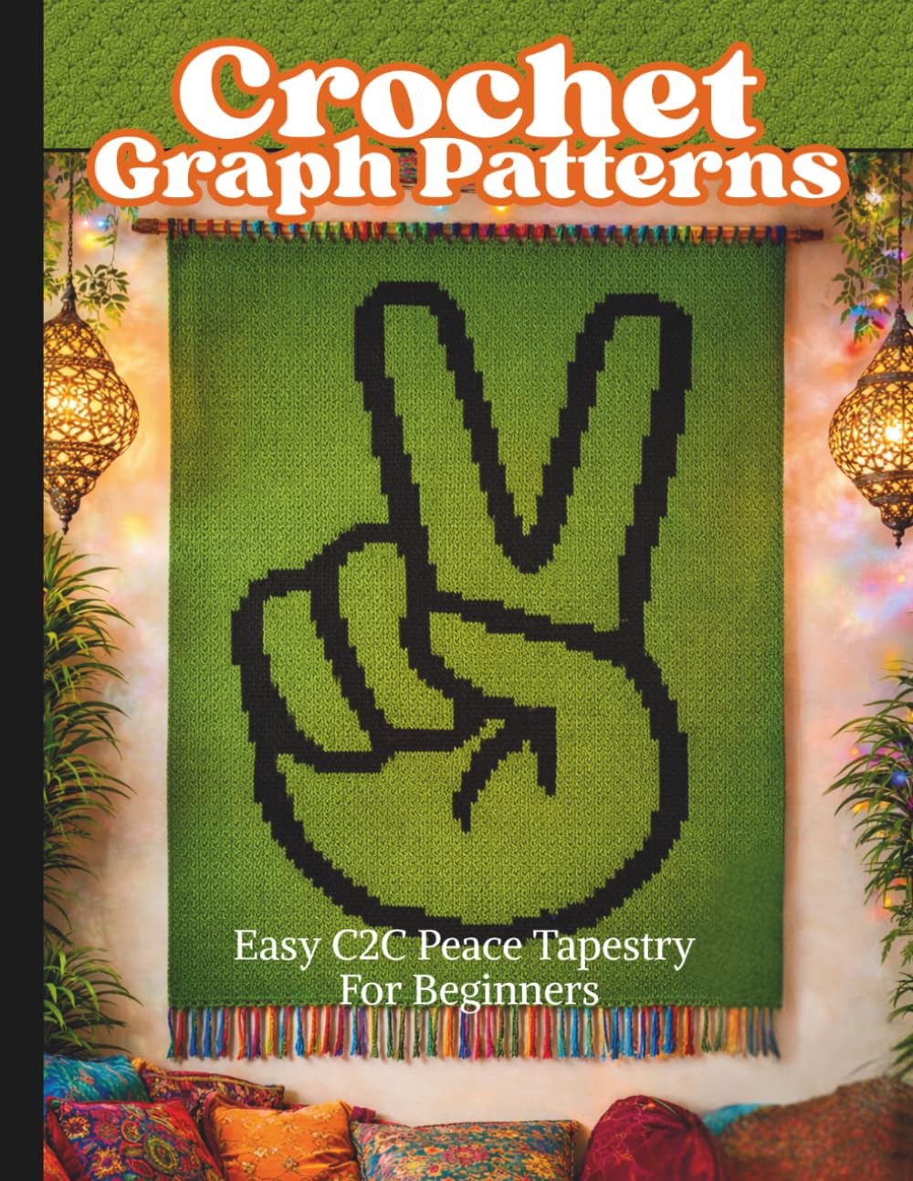 Crochet Graph Patterns: Easy C2C Peace Tapestry For Beginners