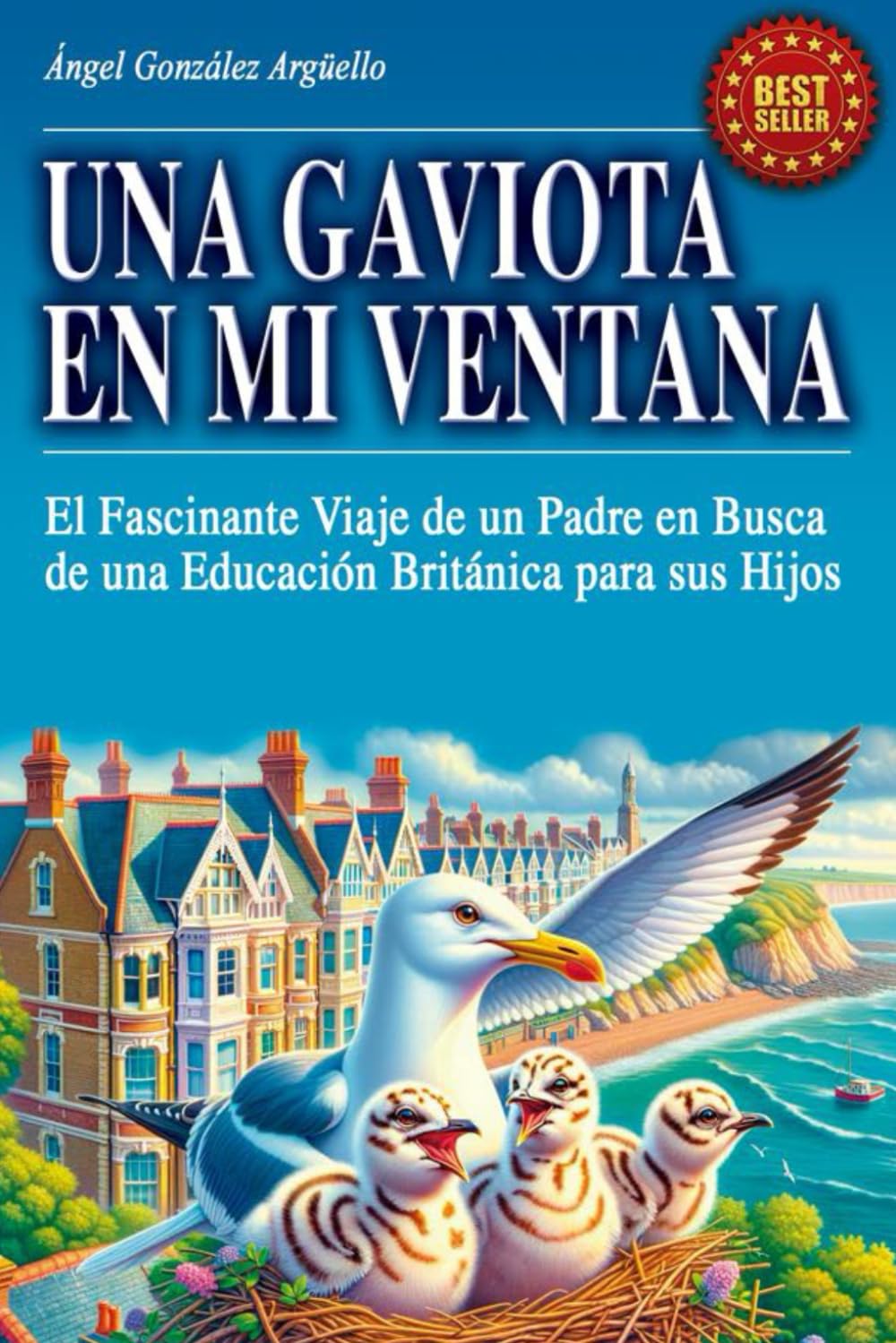 Una Gaviota en Mi Ventana: El Fascinante Viaje de un Padre en Busca de una Educación Británica para sus Hijos