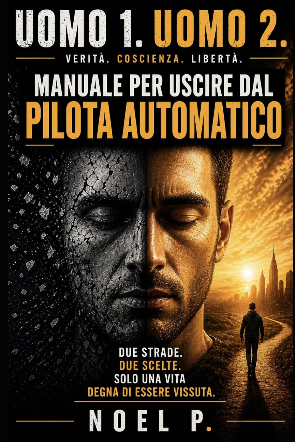 UOMO 1. UOMO 2.: Manuale per uscire dal pilota automatico