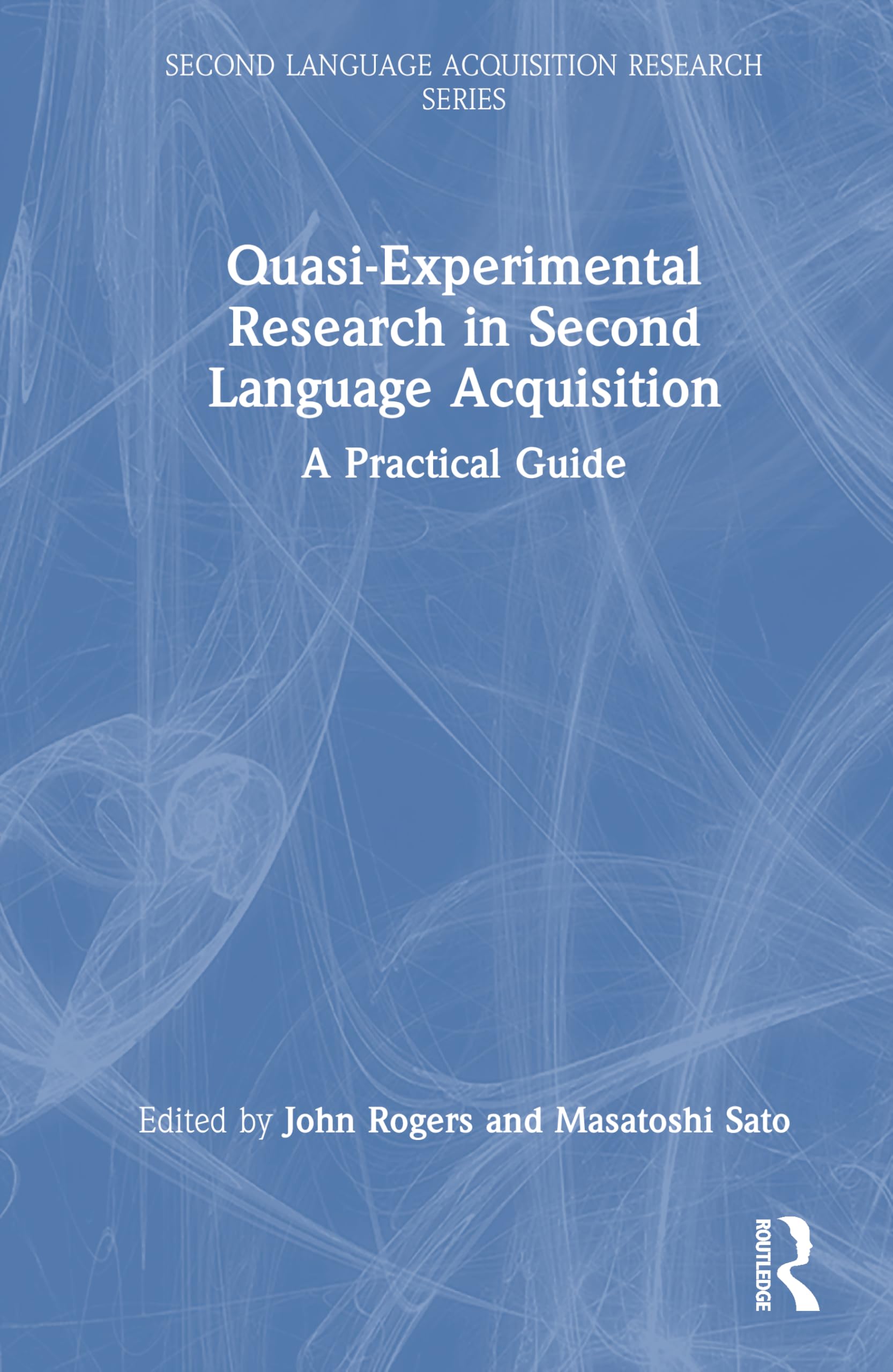 Quasi-Experimental Research in Second Language Acquisition: A Practical Guide (Second Language Acquisition Research Series)