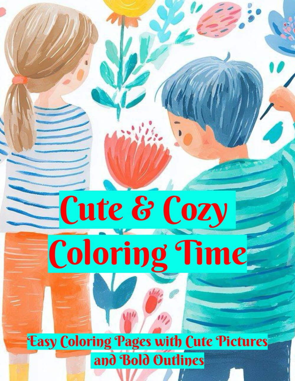 Cute & Cozy Coloring Time: Easy Coloring Pages with Cute Pictures and Bold Outlines