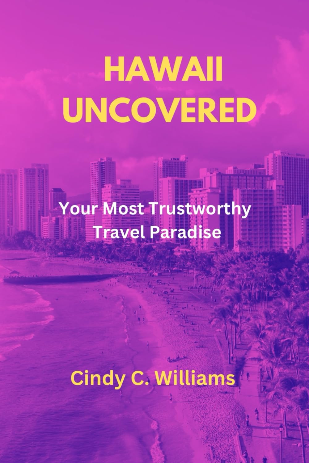 Hawaii uncovered: Your Most Trustworthy Travel Paradise