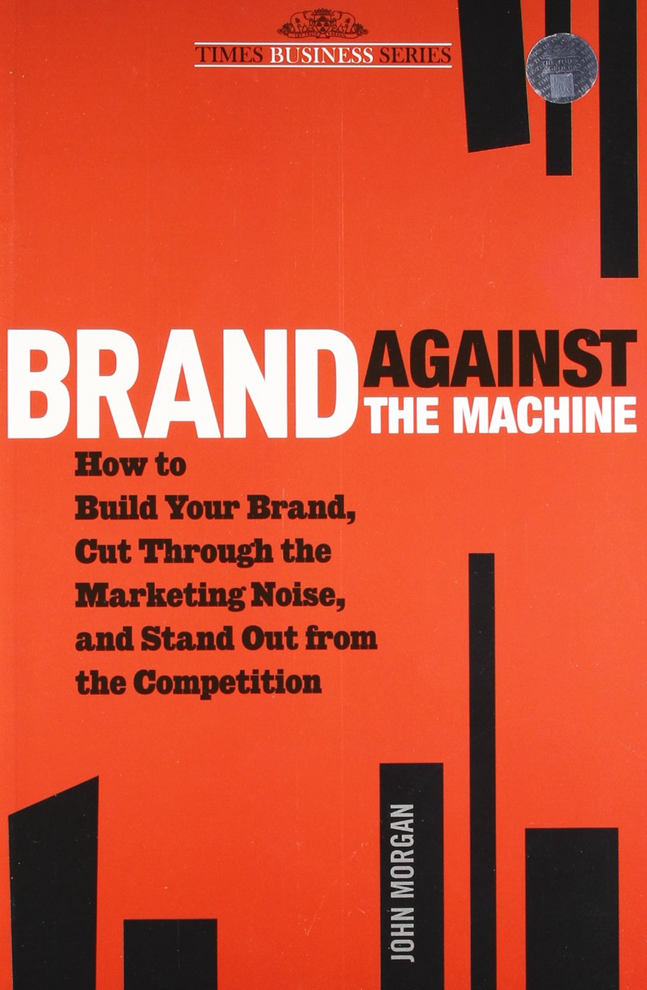 Brand Against the Machine: How to Build Your Brand