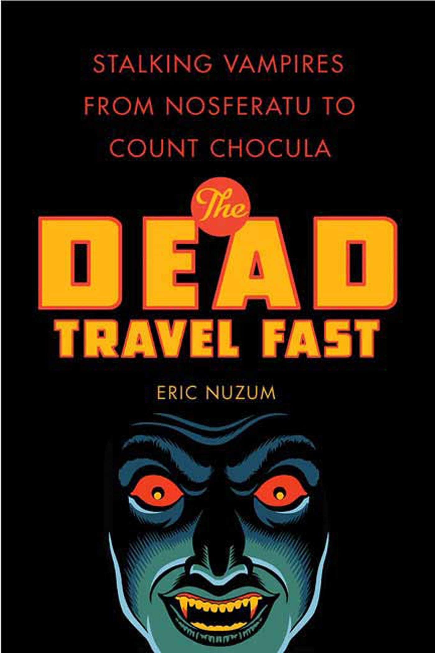 The Dead Travel Fast: Stalking Vampires from Nosferatu to Count Chocula Paperback – Import, 30 September 2008