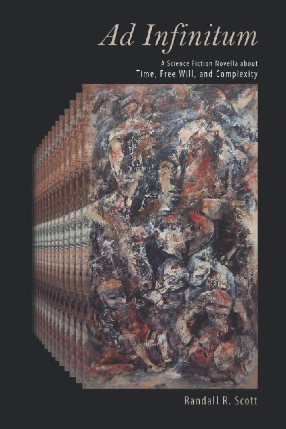 Ad Infinitum: A Science Fiction Novella about Time, Free Will, and Complexity (The Time-Mind Trilogy)