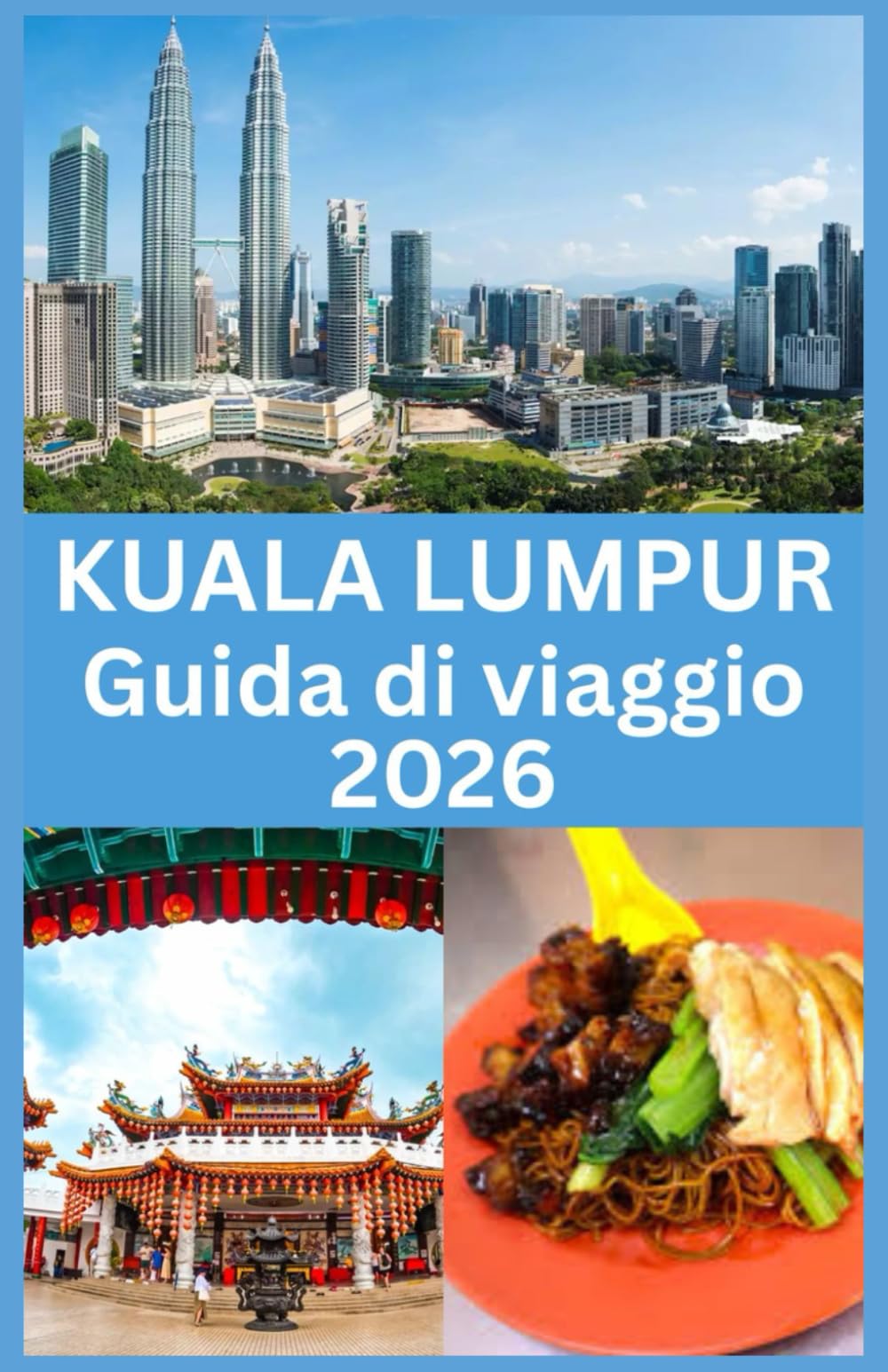 KUALA LUMPUR Guida di viaggio 2026: La Tua Guida Completa ai Monumenti Iconici, Tesori Nascosti, Cucina Locale, Esperienze Culturali e Consigli Pratici per un’Avventura Indimenticabile a Kuala Lumpur