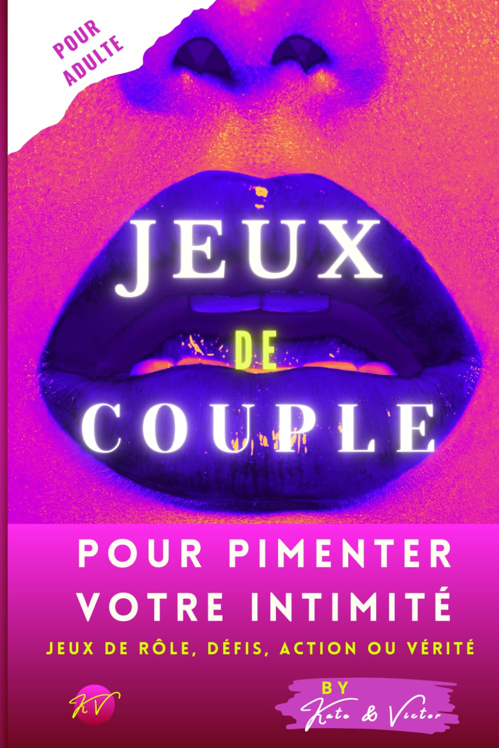 Jeux de Couple: Uniquement pour Adultes | Livre de Jeux pour Couple, Défis, Jeu de Rôle, Action ou Vérité ... | Cadeau original pour Noël, Saint Valentin, Anniversaire