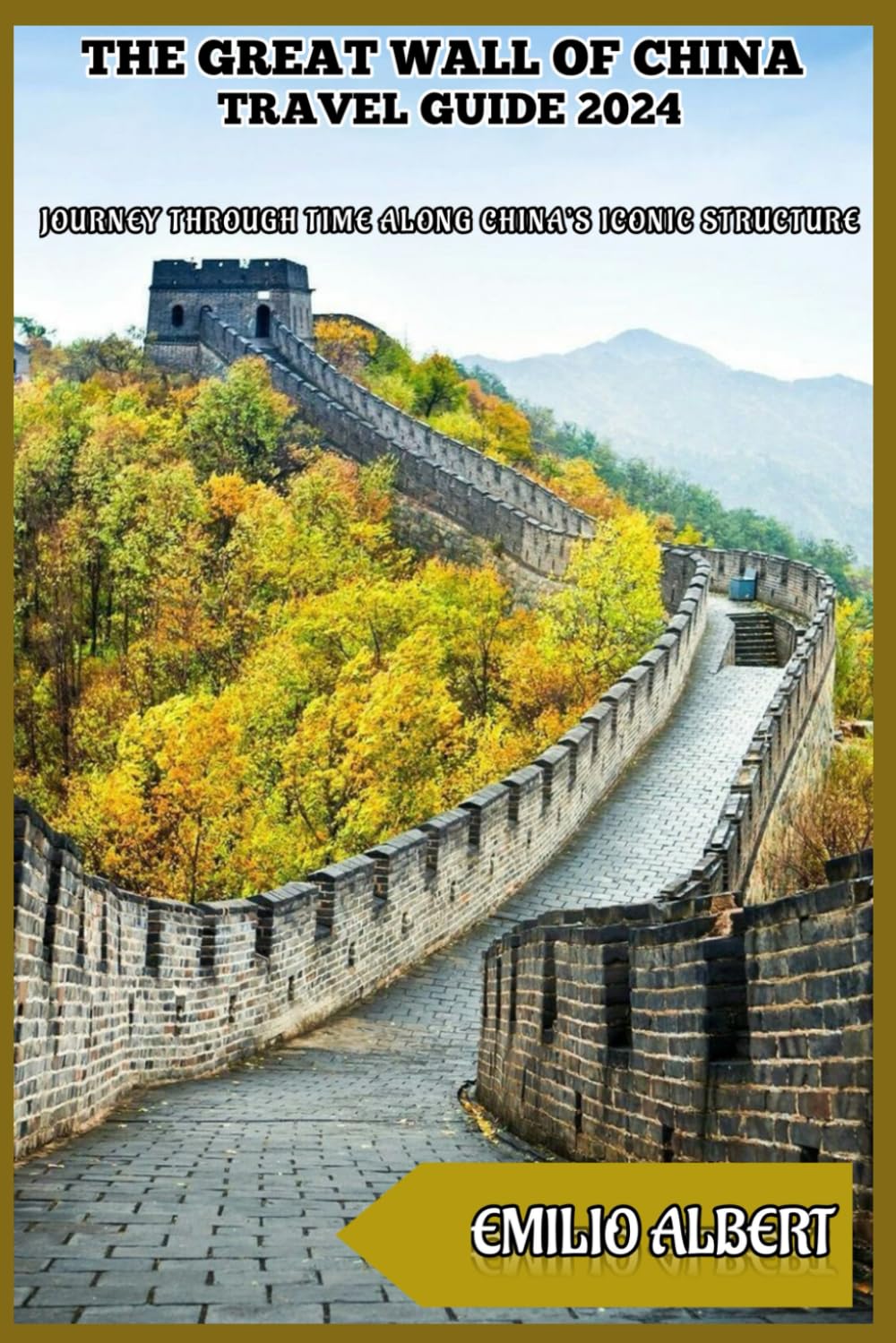 The Great Wall Of China Travel Guide 2024: Journey Through Time Along China’s Iconic Structure