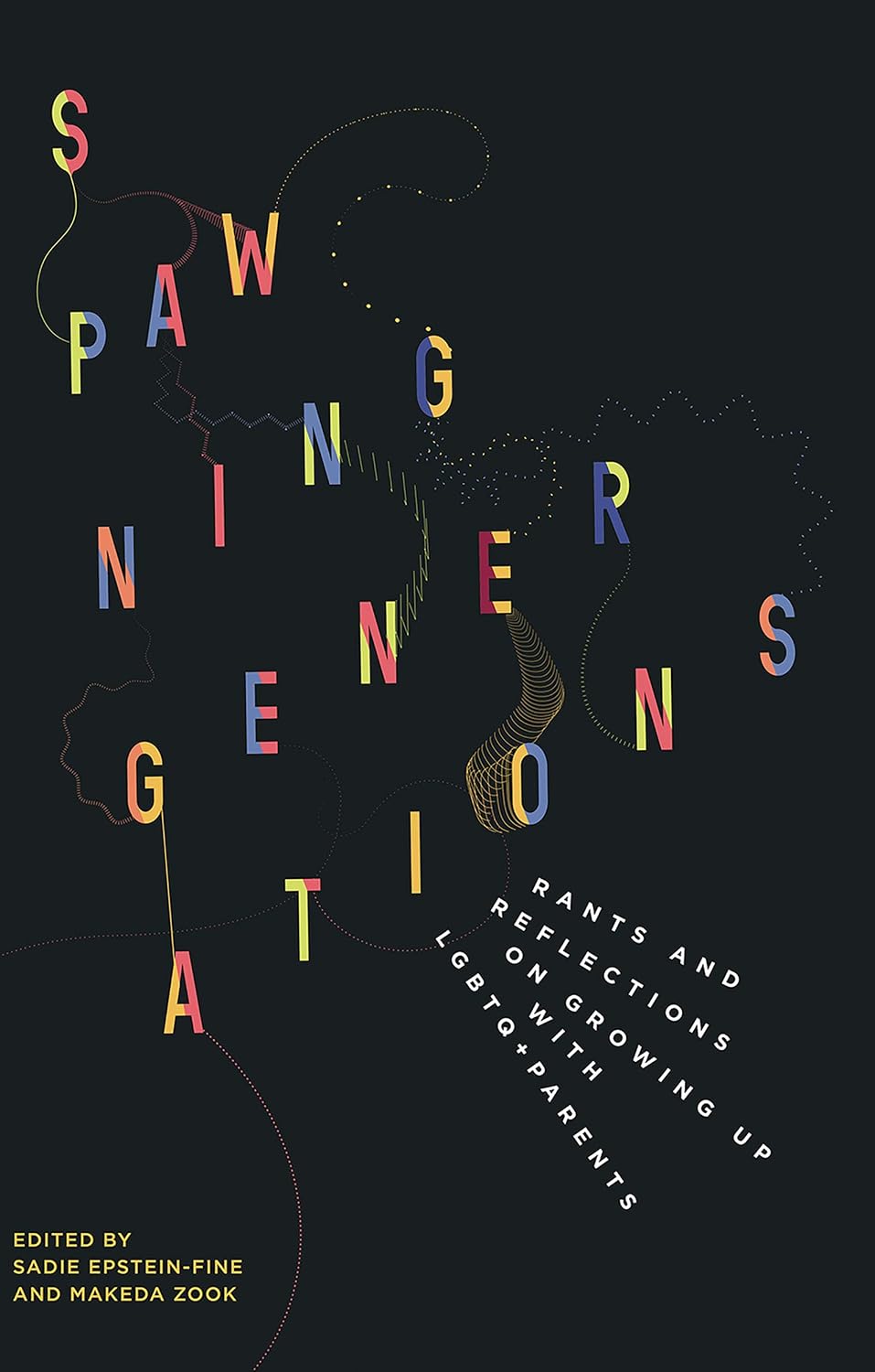 Spawning Generations: Rants and Reflections on Growing Up WITH LGBTO+ Parents