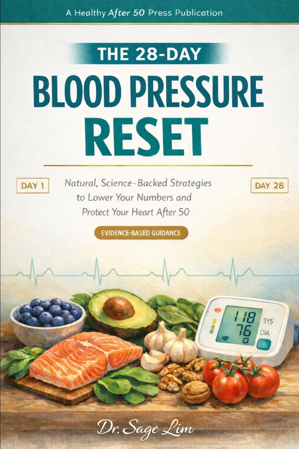 The 28-Day Blood Pressure Reset: Natural, Science-Backed Strategies to Lower Your Numbers and Protect Your Heart After 50 (The 28-Day Reset)