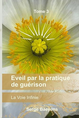Eveil par la pratique de guérison: Inspiré par la Voie Infinie