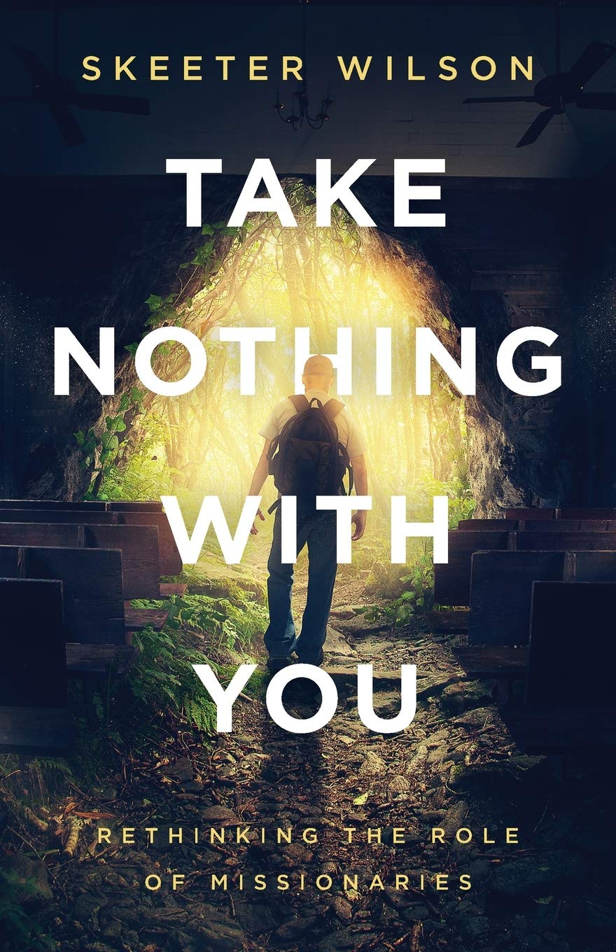 Take Nothing With You: Rethinking the Role of  by Skeeter Wilson PAPERBACK