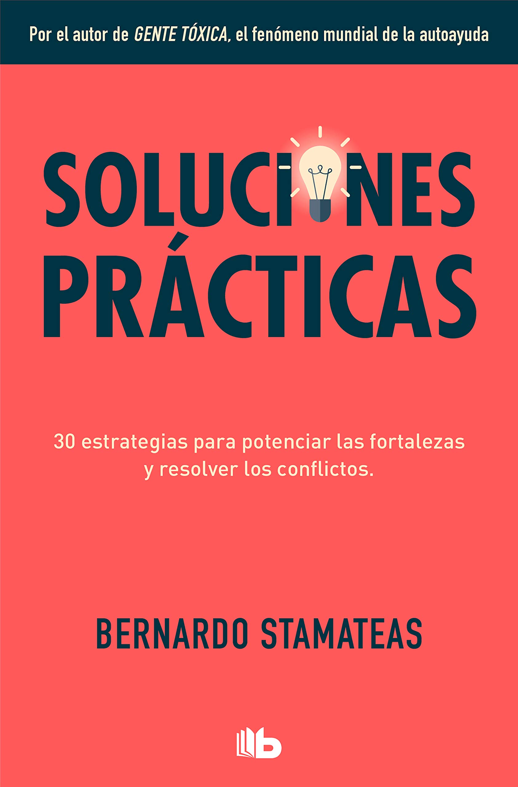 Soluciones prácticas: 30 estrategias para potenciar mis fortalezas y resolver los conflictos (No ficción)