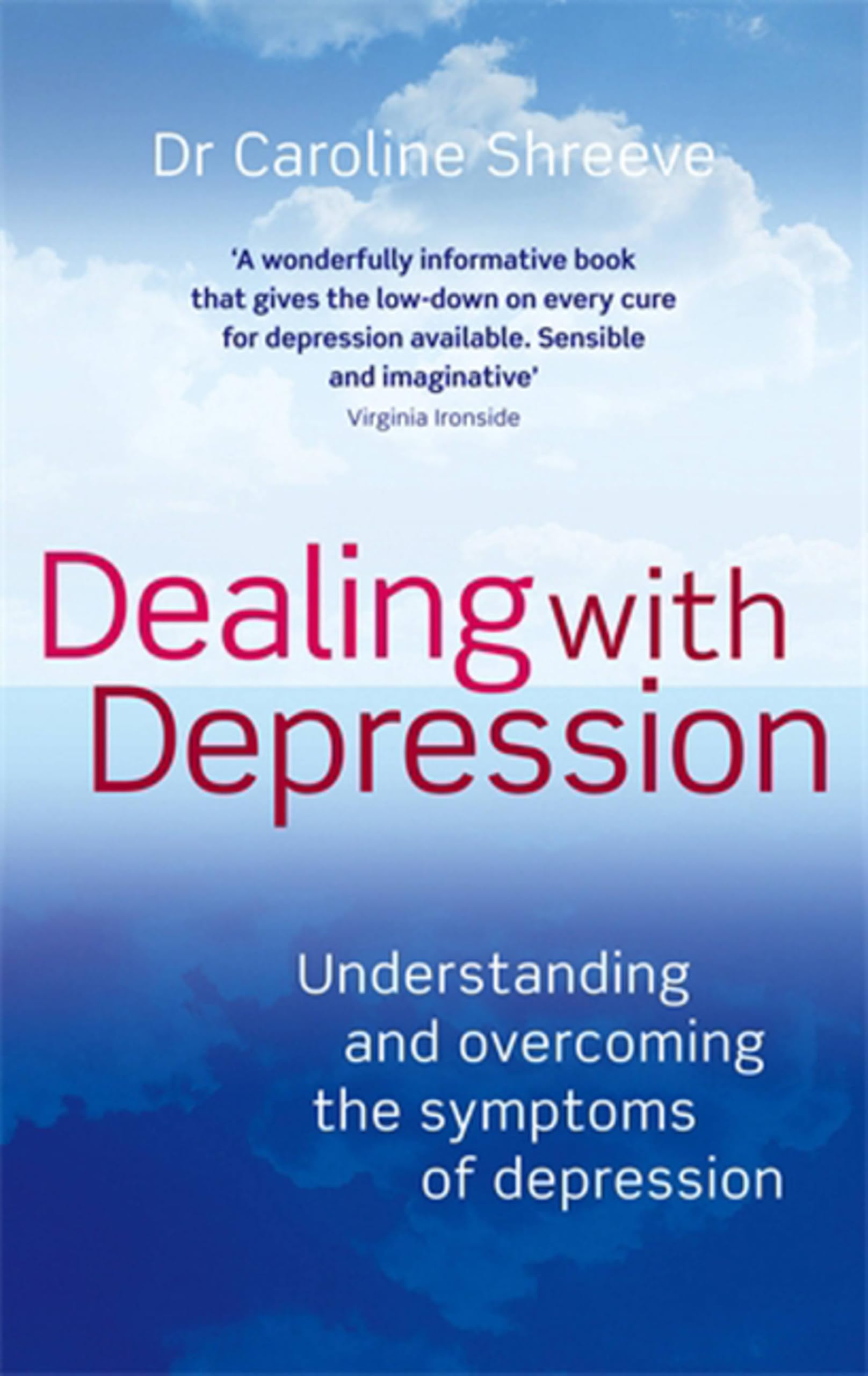 Dealing With Depression: Understanding and overcoming the sympt .9780749941017