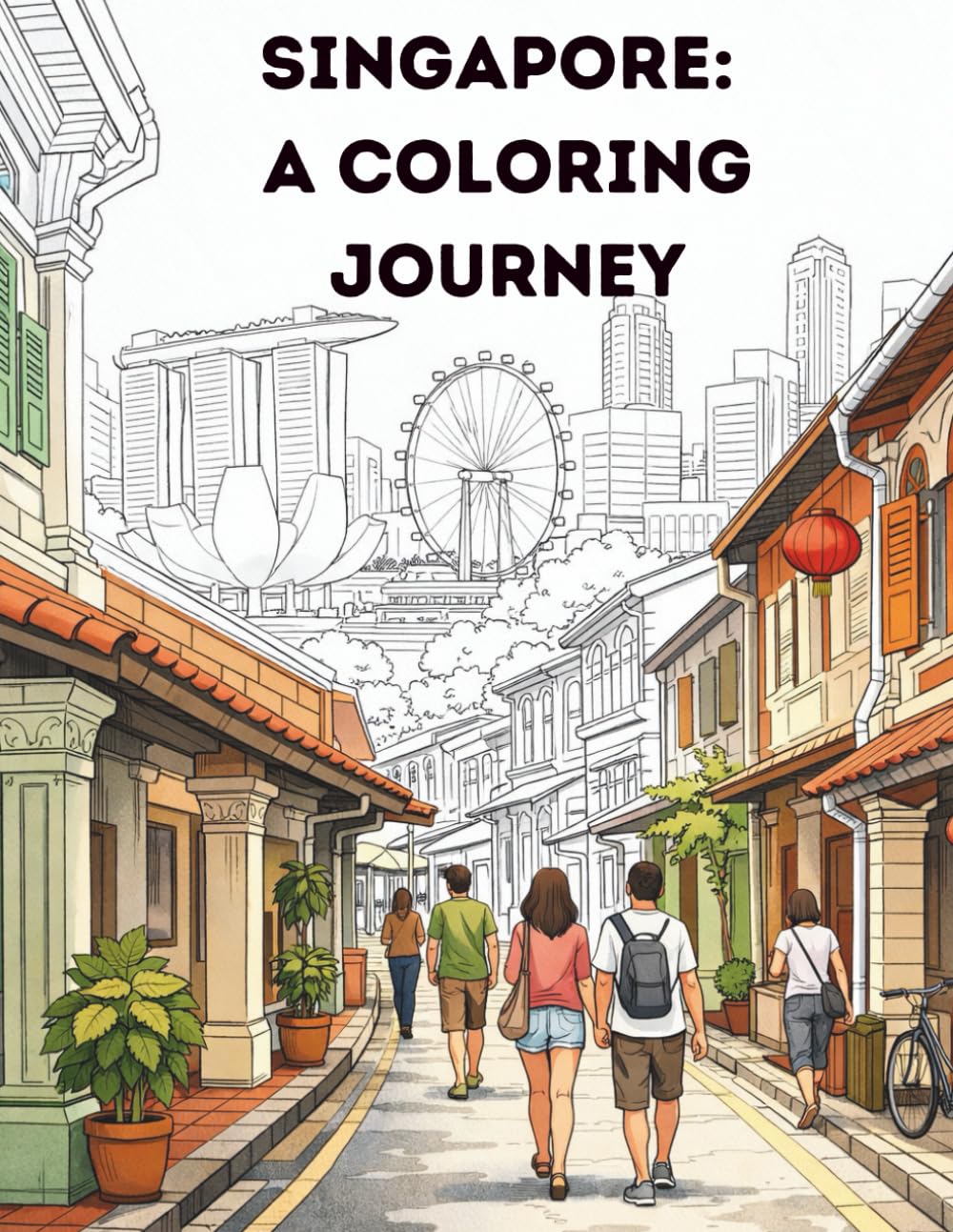 Singapore: A Coloring Journey: Iconic Scenes, Everyday Moments, and Quiet Places