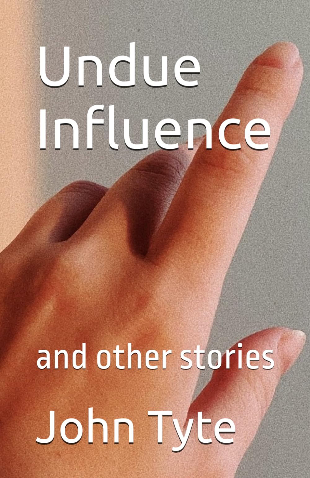 Undue Influence: And Other Stories