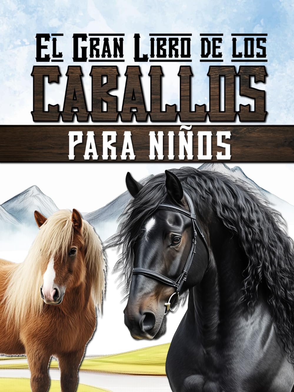El gran libro de los caballos para niños: Descubre el mundo de la equitación, los caballos y los ponis.