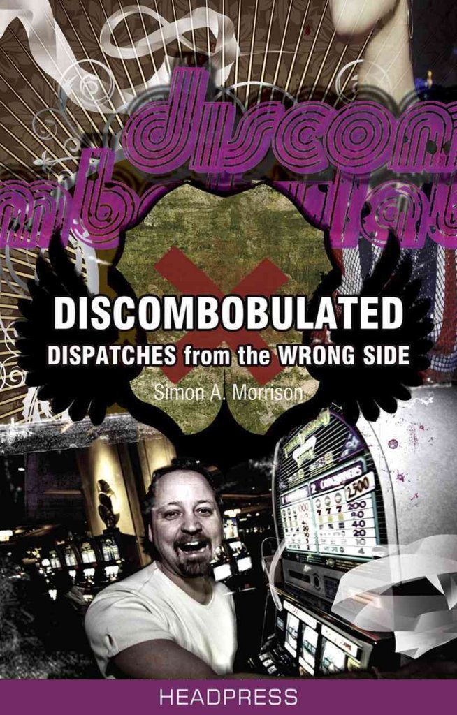 Discombobulated: Dispatches From the Wrong Side