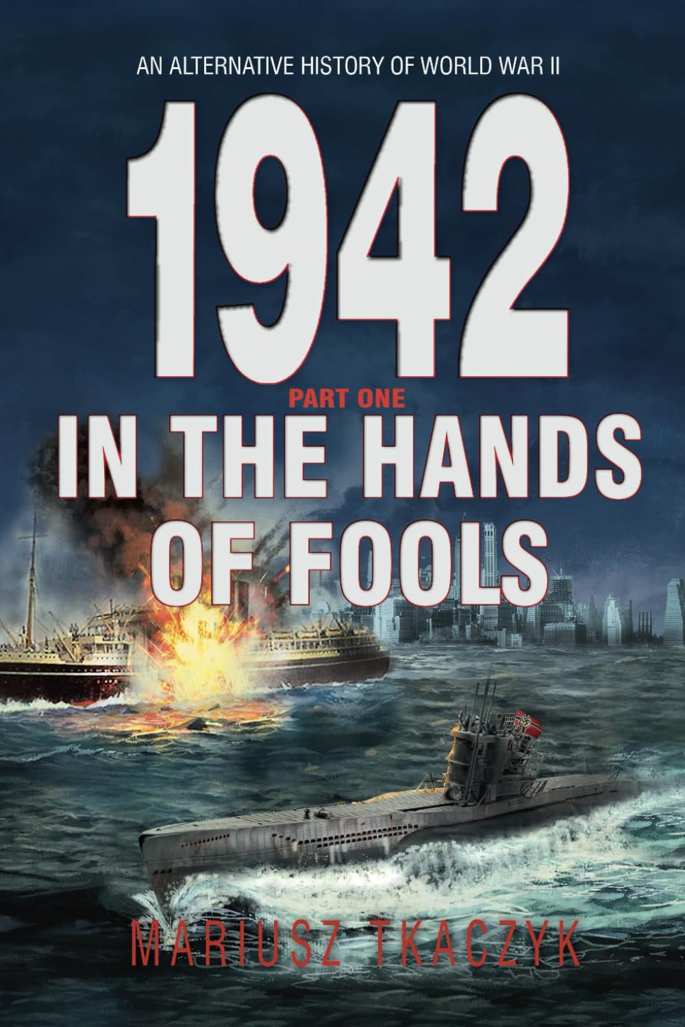 1942 In the Hands of Fools (An alternative history of World War II)