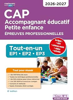 CAP Accompagnant éducatif petite enfance - Épreuves professionnelles: Tout-en-un pour réussir les EP1, EP2 et EP3 - 2026-2027