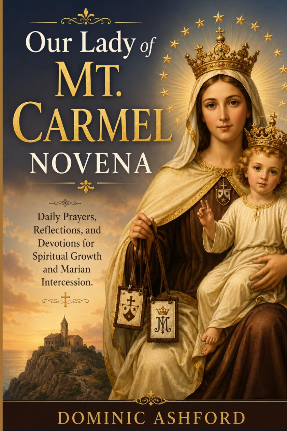 Our Lady of Mt. Carmel Novena: Daily Prayers, Reflections, and Devotions for Spiritual Growth and Marian Intercession