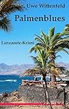 Palmenblues: Lanzarote-Krimi - Uwe Wittenfeld 