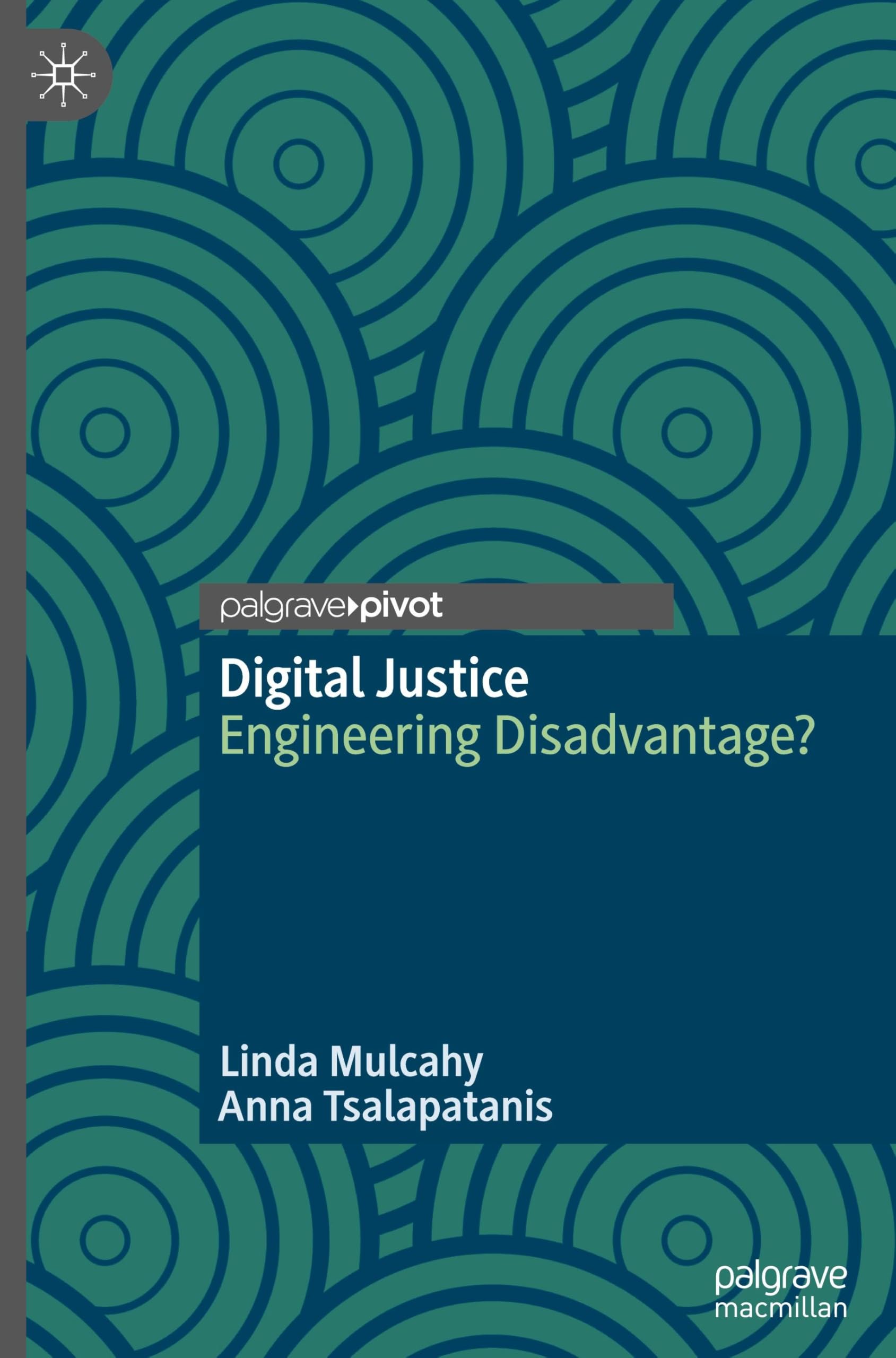 Digital Justice: Engineering Disadvantage? (Palgrave Socio-Legal Studies)
