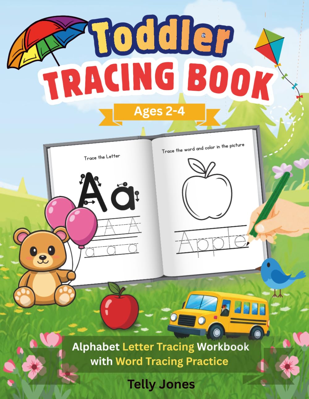 Toddler Tracing Book Ages 2–4: Alphabet Letter Tracing Workbook with Word Tracing Practice, ABC Writing & Coloring Book for Early Learners