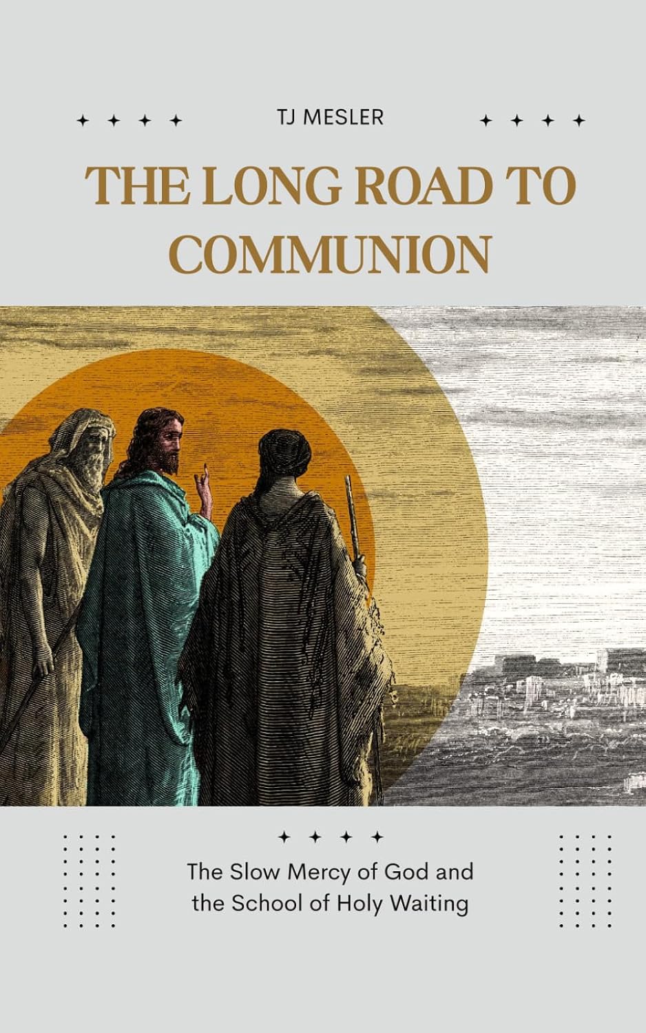The Long Road to Communion: The Slow Mercy of God and the School of Holy Waiting
