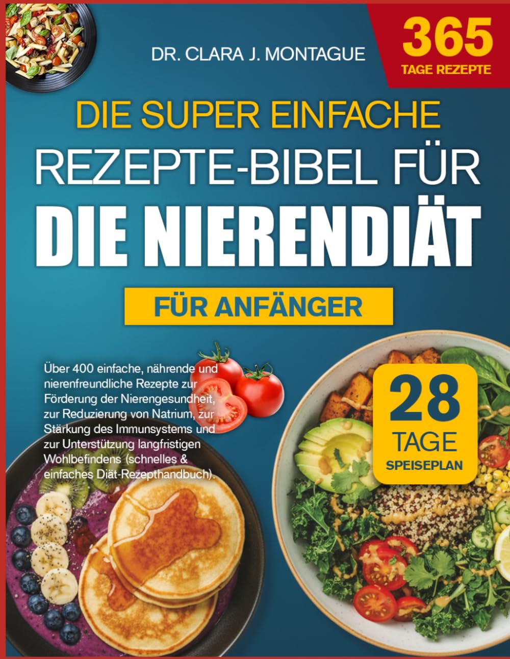 DIE SUPER EINFACHE REZEPTE-BIBEL FÜR DIE NIERENDIÄT FÜR ANFÄNGER: Über 400 einfache, nährende und nierenfreundliche Rezepte zur Förderung der ... des Immunsystems und zur Unterstützung