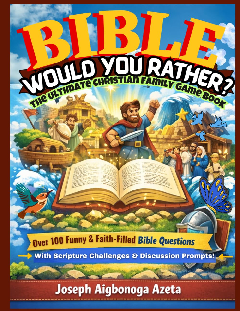 Bible Would You Rather...? The Ultimate Christian Family Game Book: Over 100 Funny & Faith-Filled Bible Questions - With Scripture Challenges & Discussion Prompts!