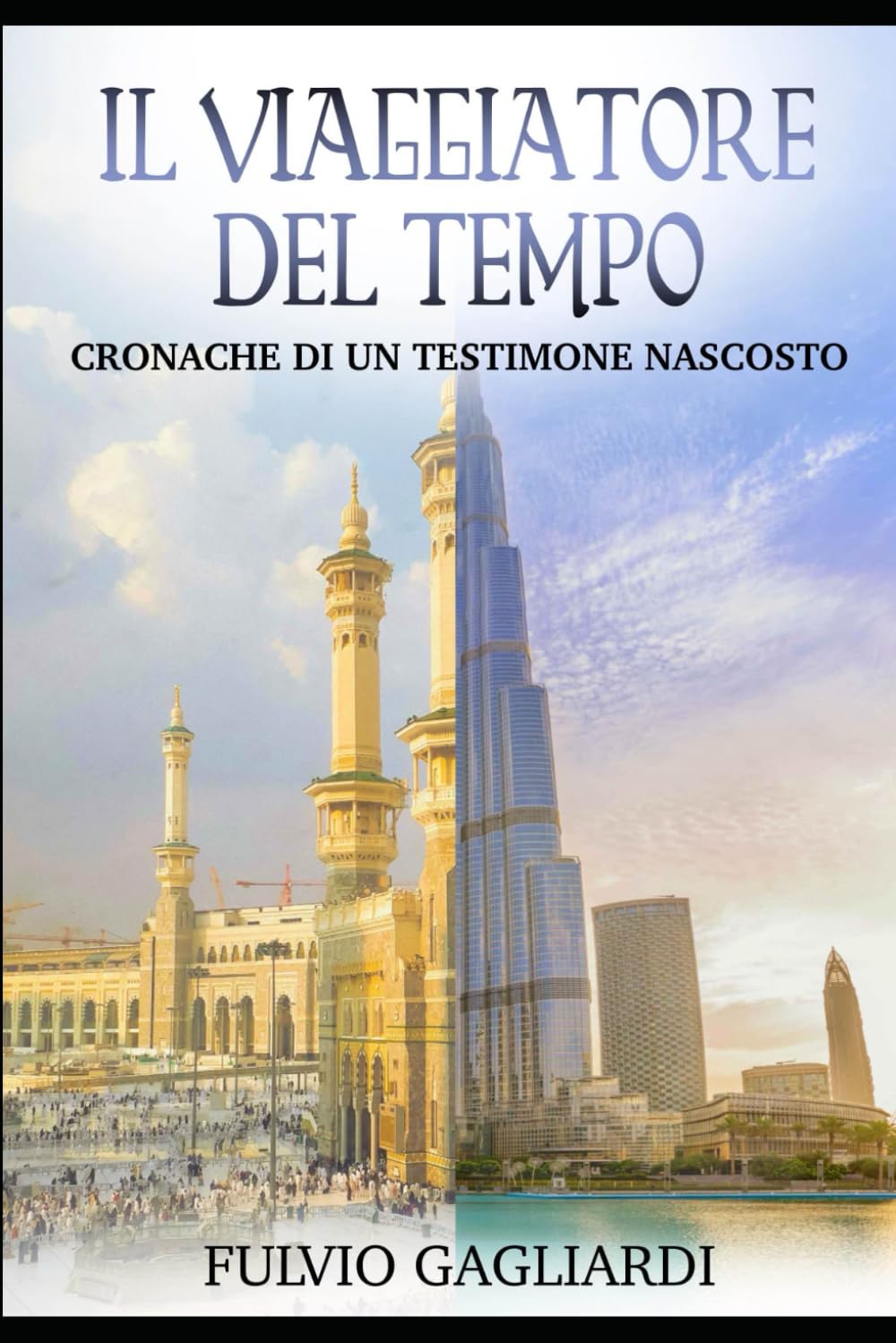 IL VIAGGIATORE DEL TEMPO: CRONACHE DI UN TESTIMONE NASCOSTO