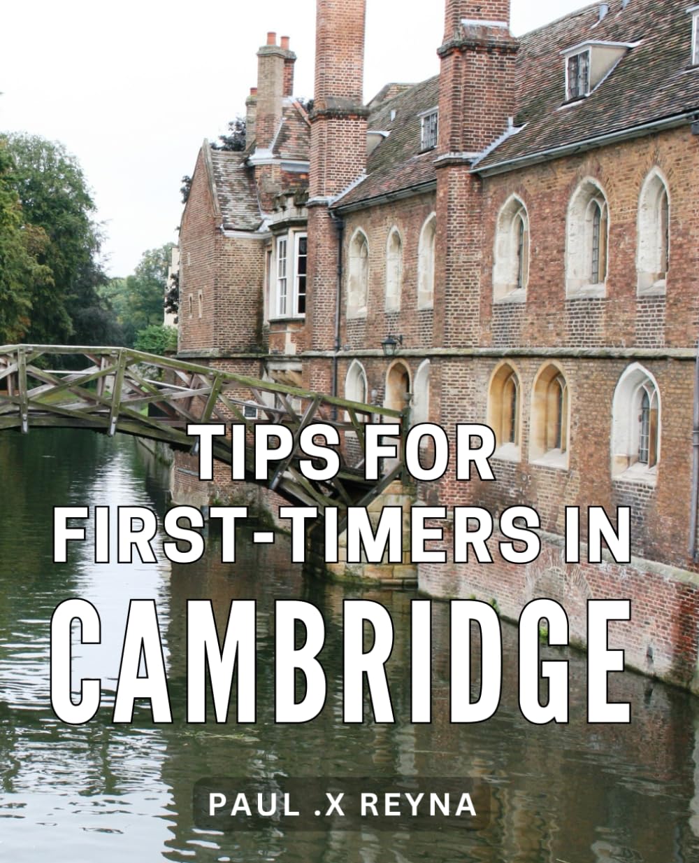 Tips For First-Timers In Cambridge: Unlocking the Secrets of Cambridge: Essential Advice and Insider Tips for New Explorers
